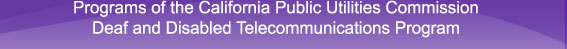 Programs of the California Public Utilities Commission Deaf and Disabled Telecommunications Program
